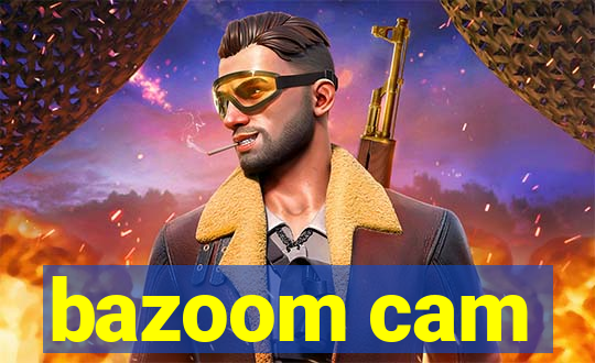 bazoom cam